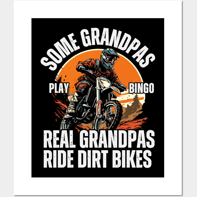 Real Grandpas Ride Dirt Bikes Wall Art by KayBee Gift Shop